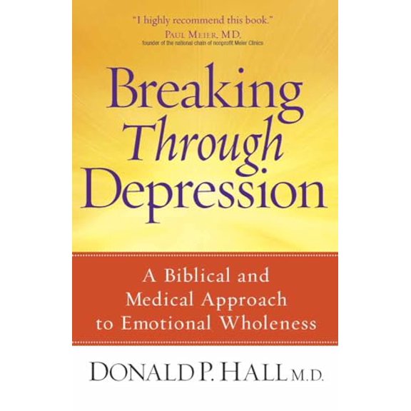 Pre-Owned Breaking Through Depression: A Biblical and Medical Approach to Emotional Wholeness Paperback