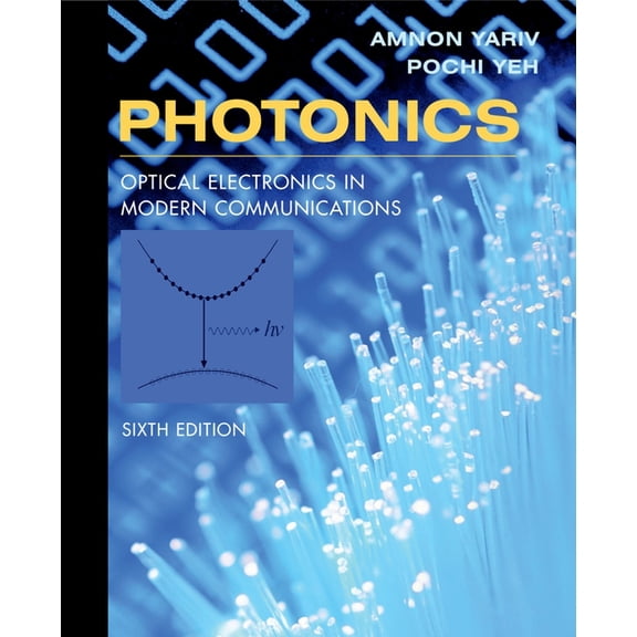 The ^Aoxford Electrical and Computer Eng Photonics: Optical Electronics in Modern Communications, (Hardcover)