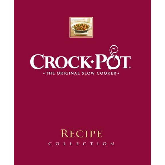 Pre-Owned Crock-Pot Recipe Collection: The Original Slow Cooker (Hardcover) 1412728312 9781412728317