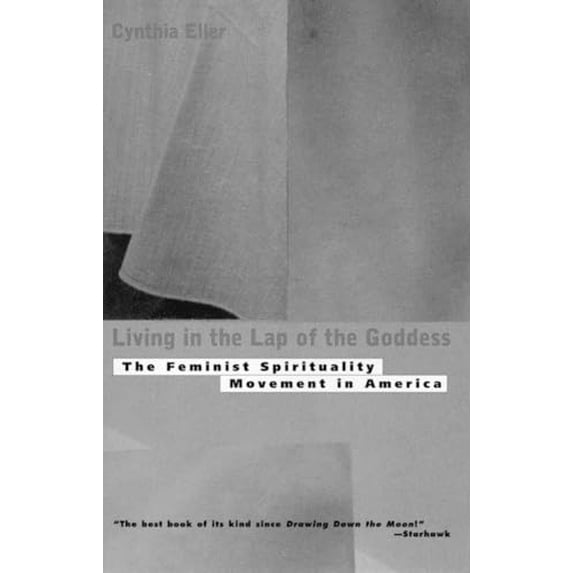 Pre-Owned Living in the Lap of Goddess: The Feminist Spirituality Movement in America (Paperback) 0807065072 9780807065075