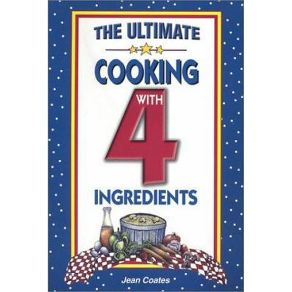 Pre-Owned The Ultimate Cooking With 4 Ingredients (Hardcover) 1931294364 9781931294362
