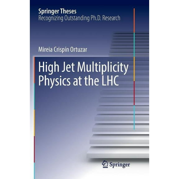 Springer Theses High Jet Multiplicity Physics at the Lhc, (Paperback)