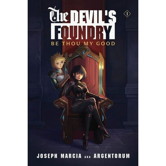 The Devil's Foundry Be Thou My Good: An Isekai LitRPG, Book 1, (Paperback)