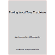 Making Wood Toys That Move [Hardcover - Used]