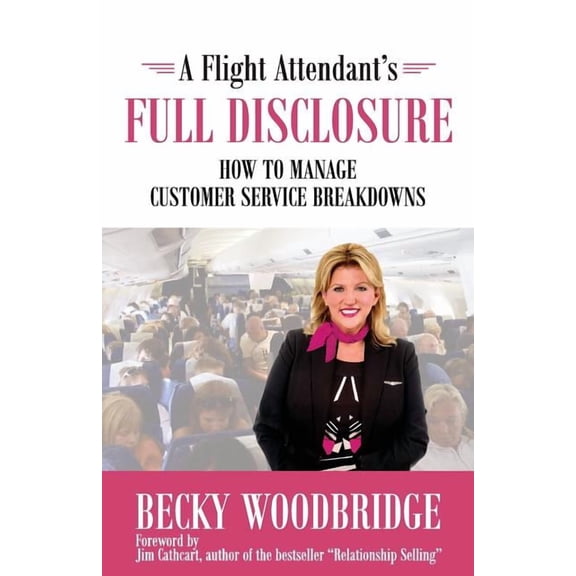 A Flight Attendant's Full Disclosure: How to Manage Customer Service Breakdowns, (Paperback)