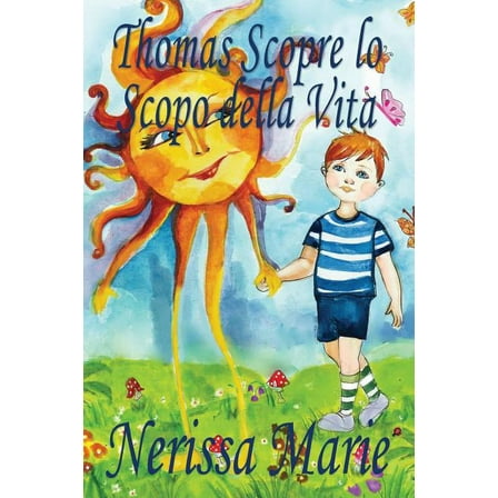 Thomas Scopre lo Scopo della Vita (Libro per Bambini sullo Scopo della Vita, fiabe per bambini, storie per bambini, favo, (Paperback)