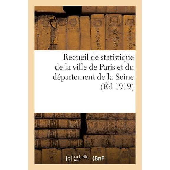 Sciences Sociales: Recueil de Statistique de la Ville de Paris Et Du Département de la Seine, 1919: : Épidémie de Grippe À Paris, 30 Juin 1918-26 Avril 1919 (Paperback)