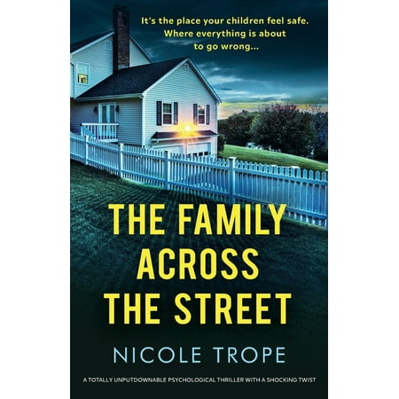 The Family Across the Street : A totally unputdownable psychological thriller with a shocking twist (Paperback)