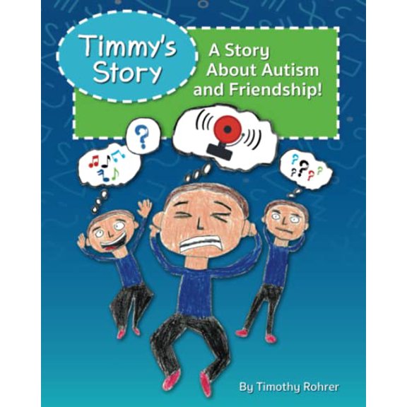 Pre-Owned Timmy's Story: A Story About Autism and Friendship! (Paperback) by Timothy Rohrer