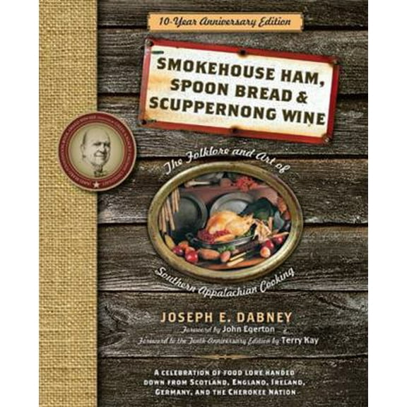 Pre-Owned Smokehouse Ham, Spoon Bread & Scuppernong Wine: The Folklore and Art of Southern Appalachian Cooking (Paperback) 1402239130 9781402239137