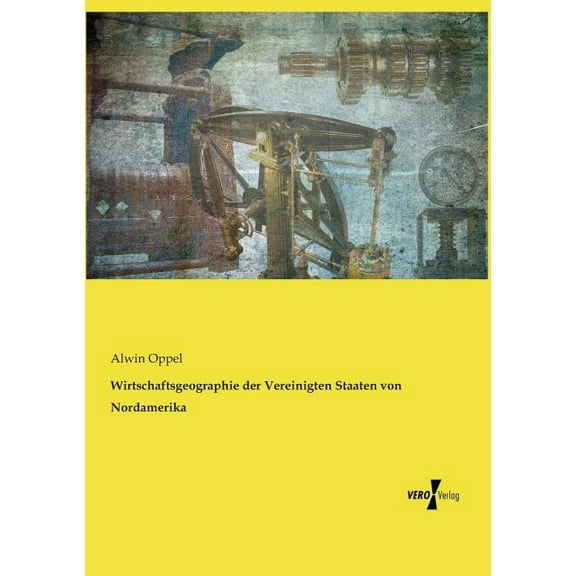 Wirtschaftsgeographie der Vereinigten Staaten von Nordamerika (Paperback)