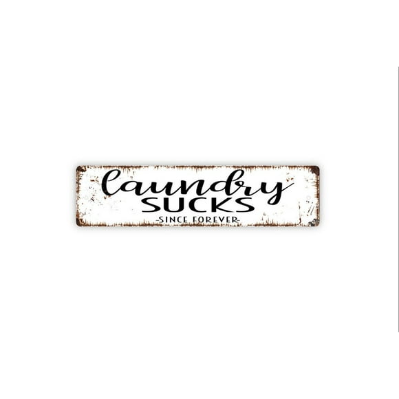 Laundry Sucks Since Forever Sign Funny Laundry Room Laundromat Wash Dry Fold Rustic Street Metal Sign or Door Name Plate Plaque Size: 4 x 16 Inch
