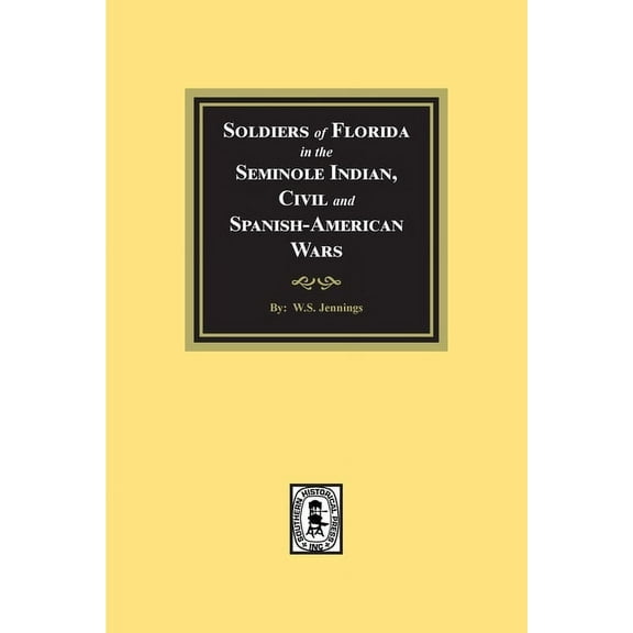Soldiers of Florida in the Seminole Indian, Civil and Spanish-American Wars., (Paperback)