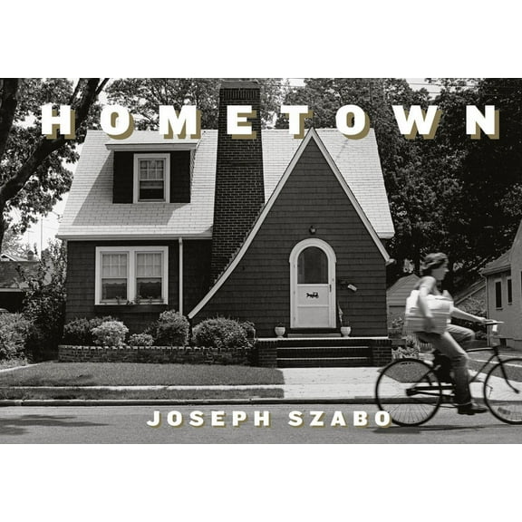 Joseph Szabo: Hometown, (Hardcover)