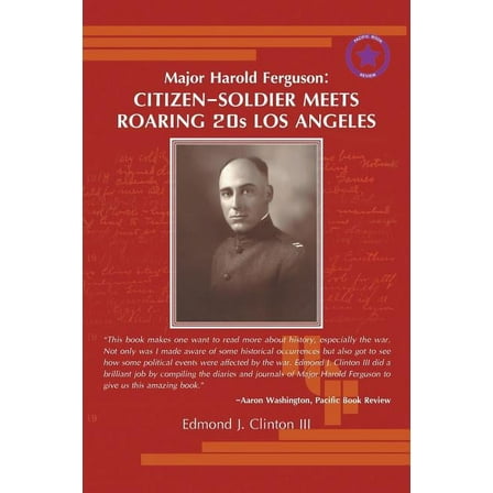 Major Harold Ferguson: Citizen-Soldier Meets Roaring 20S Los Angeles, (Paperback)