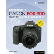 The David Busch Camera Guide: David Busch's Canon EOS 90d Guide to Digital Photography (Paperback)