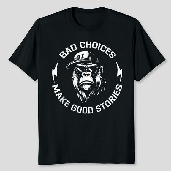 Monkey Bad Choices Make Good Stories T-Shirt Unisex, Sizes S-5XL, Tbun