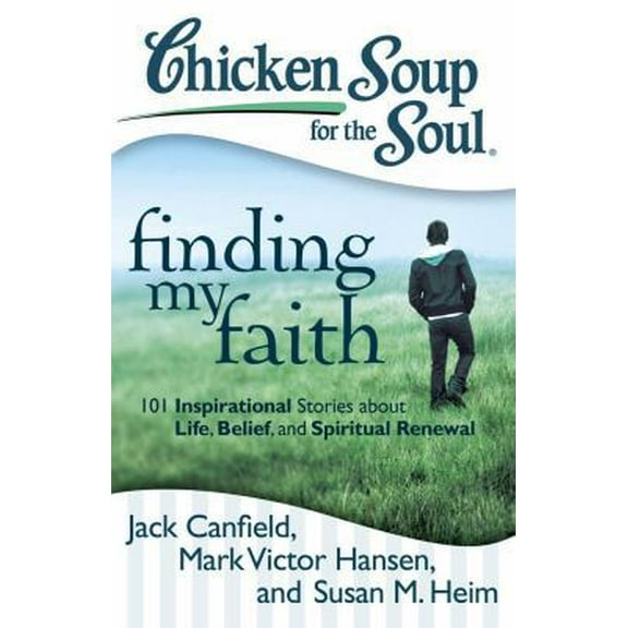 Pre-Owned Chicken Soup for the Soul: Finding My Faith: 101 Inspirational Stories about Life, Belief, and Spiritual Renewal (Paperback) 1935096958 9781935096955