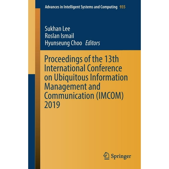 Advances in Intelligent Systems and Comp Proceedings of the 13th International Conference on Ubiquitous Information Management and Communication (Imcom) 2019, Book 935, (Paperback)