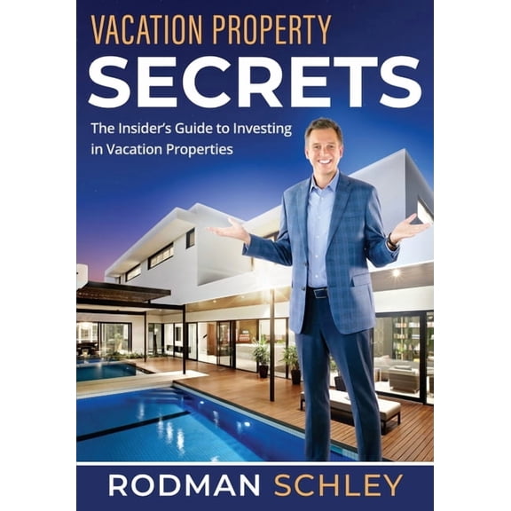 Vacation Property Secrets: The Insider's Guide to Investing in Vacation Properties, (Paperback)