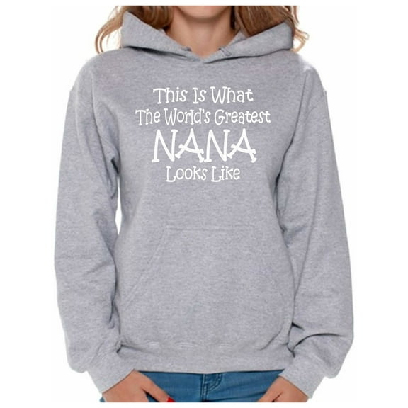 Awkward Styles Women's This Is What The World`s Greatest Nana Looks Like Graphic Hoodie Tops