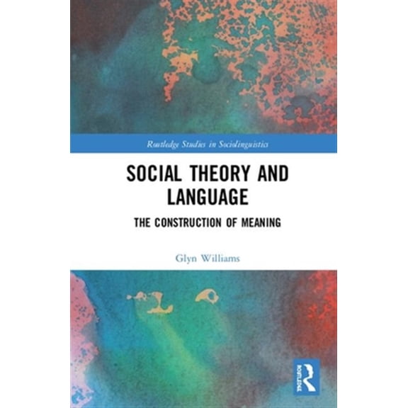 Pre-Owned Routledge Studies in Sociolinguistics Social Theory and Language: The Construction of Meaning, (Hardcover)