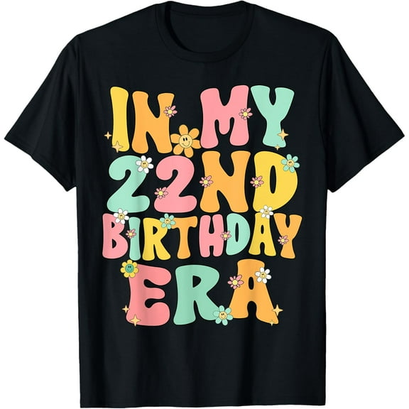 In My 22nd Birthday Era Groovy 22 Year Old Birthday Party T-ShirtMen and women, Black T-shirt, size: Extra large