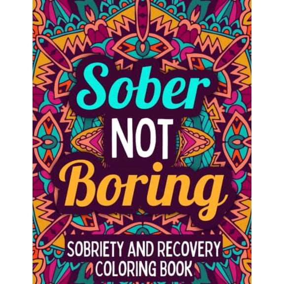 Pre-Owned Sober Not Boring: Sobriety & Recovery Coloring Book | Alcohol Anonymous | Meditative Affirmation Slogans and Quotes | Addiction Recovery Gifts for Men and Women, 9798377841005, , Paperback,