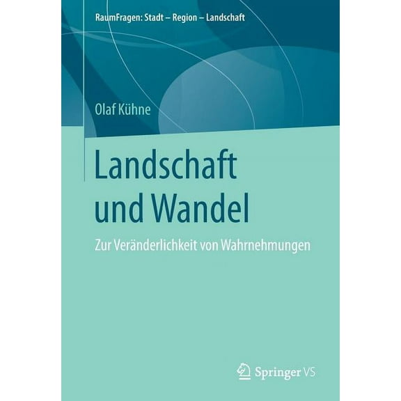 Raumfragen: Stadt - Region - Landschaft Landschaft Und Wandel: Zur VerÃ¤nderlichkeit Von Wahrnehmungen, (Paperback)