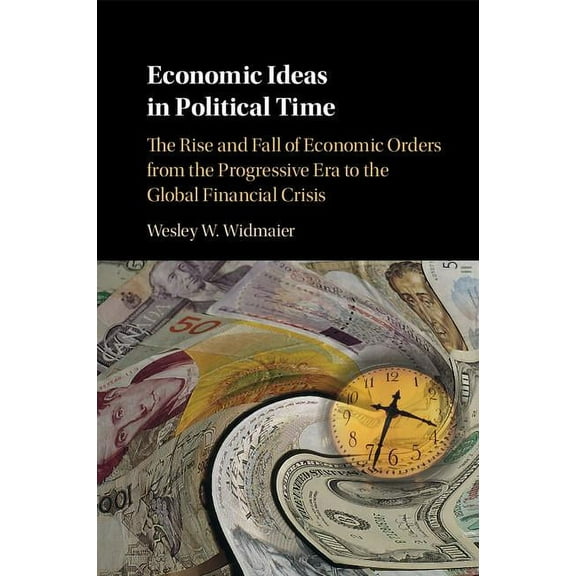 Economic Ideas in Political Time, (Paperback)