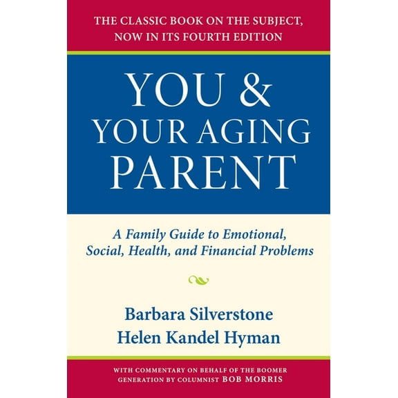 You & Your Aging Parent: A Family Guide to Emotional, Social, Health, and Financial Problems, (Paperback)