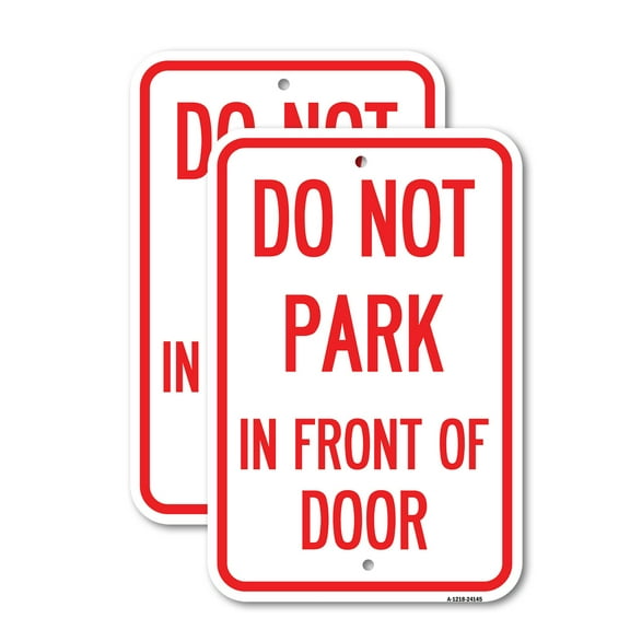 (2 Pack) Do Not Park in Front of Door | 12" X 18" Heavy-Gauge Aluminum Sign | Rust Free Aluminum, Weather Resistant, Waterproof, Fade Resistant, 2 Pre-drilled Holes
