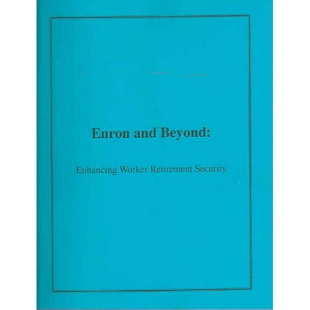Enron And Beyond: Enhancing Worker Retirement Security: Hearing Before The SubCommittee On Education And The Workforce, U.s. House Of Representatives One Hundrd Seventh