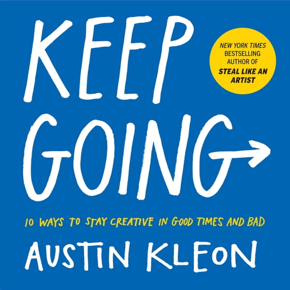 Pre-Owned Keep Going: 10 Ways to Stay Creative in Good Times and Bad (Paperback) 1523506644 9781523506644