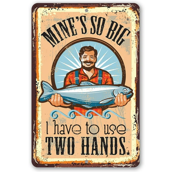 Metal Sign - Mine's So Big Fishing - Durable Metal Sign - Use Indoor/Outdoor - Funny Bait Shop, Cabin, Lake House, and Beach House Decor and Father's Day Gift Under $25 (12" x 18")