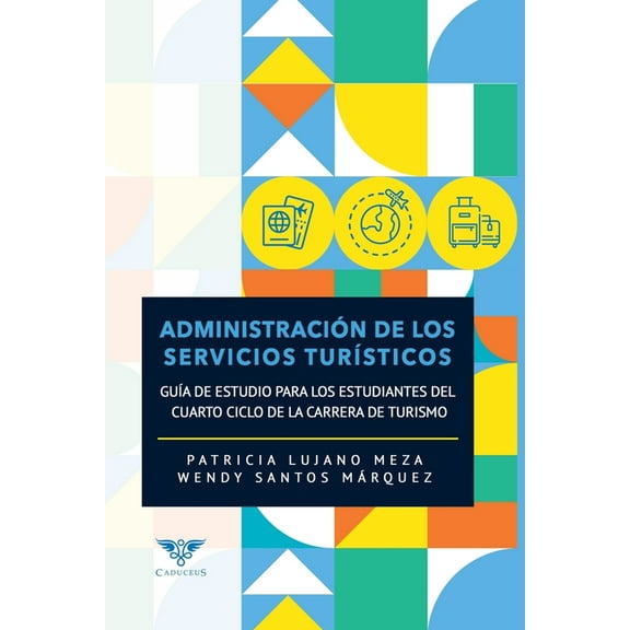 Administración de los servicios turísticos: Guía de estudio para los estudiantes del cuarto ciclo de la carrera de turismo (Paperback)