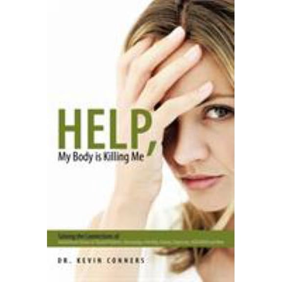 Pre-Owned Help, My Body is Killing Me: Solving the Connections of Autoimmune Disease to Thyroid Problems, Fibromyalgia, Infertility, Anxiety, Depression, ADD (Paperback) 1452085102 9781452085104