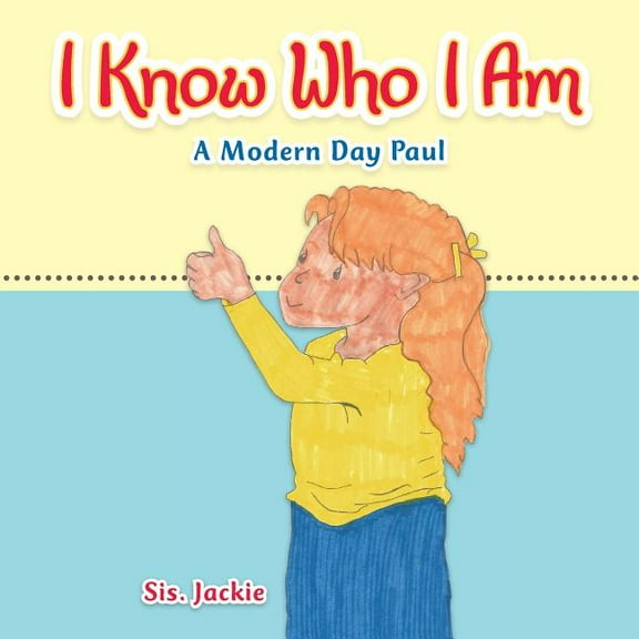 I Know Who I Am: A Modern Day Paul (Paperback) by Jackie