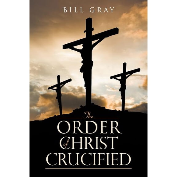 The Order of Christ Crucified, (Paperback)