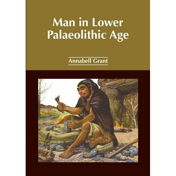Man in Lower Palaeolithic Age, (Hardcover)