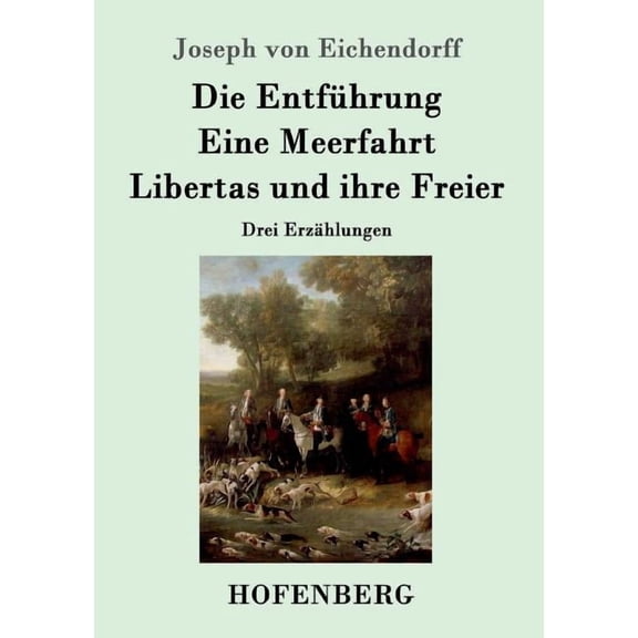 Die Entführung / Eine Meerfahrt / Libertas und ihre Freier : Drei Erzählungen (Paperback)