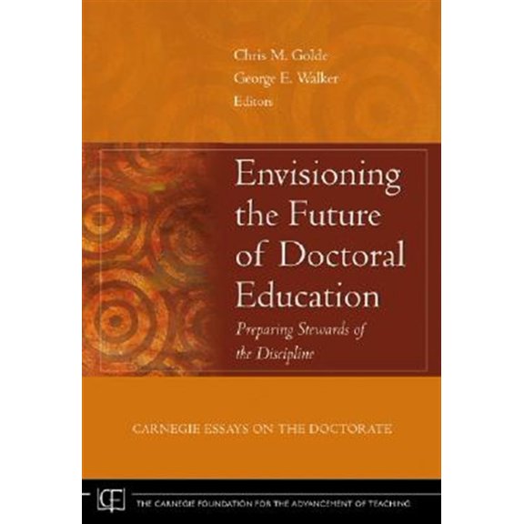 Pre-Owned Envisioning the Future of Doctoral Education: Preparing Stewards of the Discipline - Carnegie Essays on the Doctorate: 3 (Jossey-Bass/Carnegie Foundation for the Paperback