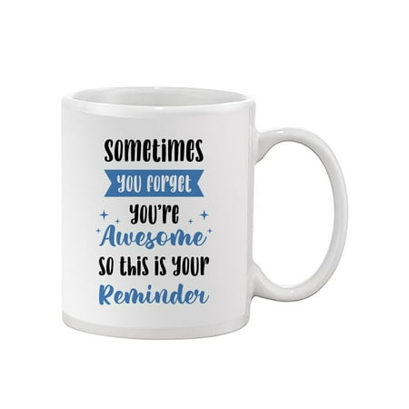 

Reminder You re Awesome Mug - Smartprints Designs