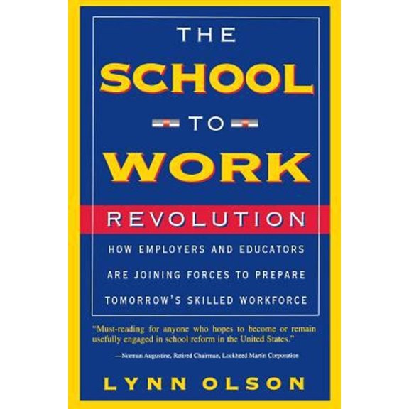 Pre-Owned The School-To-work Revolution : How Employers and Educators Are Joining Forces to Prepare Tomorrow's Skilled Workforce (Paperback) 9780738200293