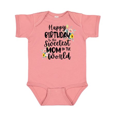 

Inktastic Happy Birthday To The Sweetest Mom In The World Gift Baby Girl Bodysuit