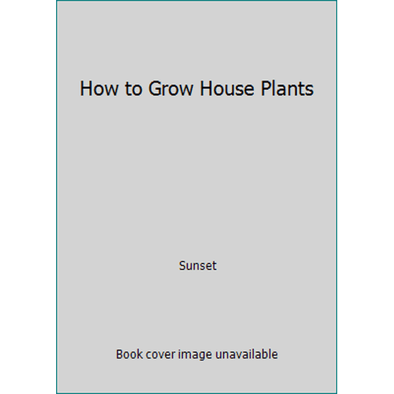Pre-Owned How to Grow House Plants (Paperback) 0376033363 9780376033369