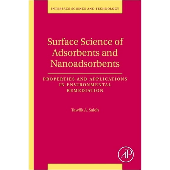 Interface Science and Technology Surface Science of Adsorbents and Nanoadsorbents: Properties and Applications in Environmental Remediation Volume 34, Book 34, (Paperback)
