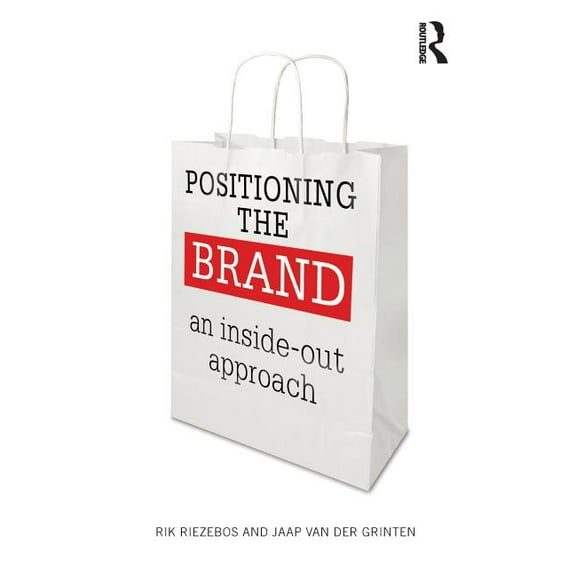 Positioning the Brand: An Inside-Out Approach, (Paperback)