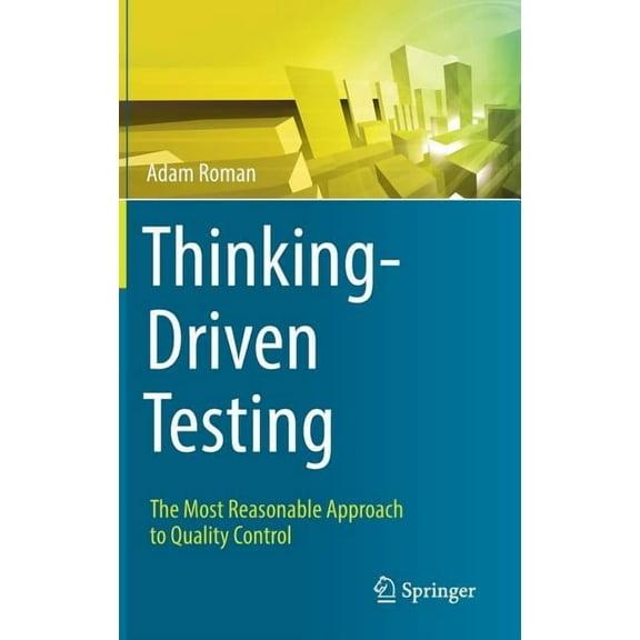 Thinking-Driven Testing: The Most Reasonable Approach to Quality Control, (Hardcover)