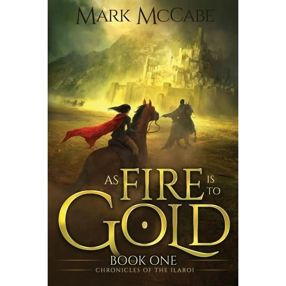 Chronicles of the Ilaroi As Fire is to Gold: Chronicles of the Ilaroi Book 1, Book 1, (Paperback)
